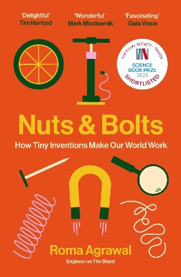 Nuts and Bolts: How Tiny Inventions Make Our World Work - Agrawal, Roma