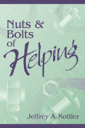 Nuts and Bolts of Helping - Kottler, Jeffrey A, Dr., PhD