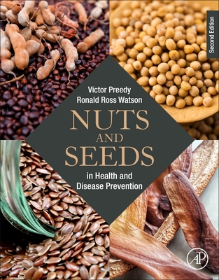 Nuts and Seeds in Health and Disease Prevention - Preedy, Victor R, BSc, PhD, DSc (Editor), and Watson, Ronald Ross (Editor)