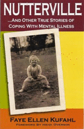 "Nutterville...and Other True Stories of Coping With Mental Illness"