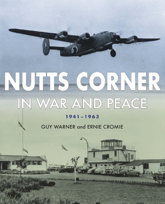 Nutts Corner: In War and Peace, 1941-1963 - Warner, Guy, and Cromie, Ernie