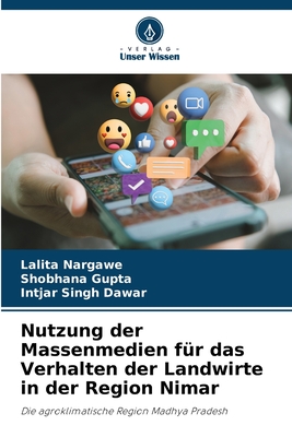 Nutzung der Massenmedien f?r das Verhalten der Landwirte in der Region Nimar - Nargawe, Lalita, and Gupta, Shobhana, and Dawar, Intjar Singh