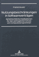 Nutzungsbeschrnkungen in Softwarevertrgen : kartellrechtliche Implikationen fr den vertraglichen Schutz von Computerprogrammen