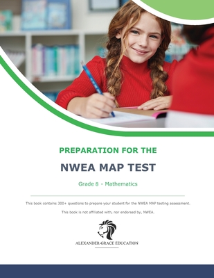 NWEA Map Test Preparation - Grade 8 Mathematics - Alexander, James W