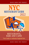 NYC Restaurant Guide 2022: Your Guide to Authentic Regional Eats in NYC (Restaurant Guide 2022)