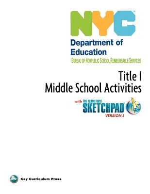 NYC Title 1 Middle School Activities with the Geometer's Sketchpad V5 - Key Curriculum Press