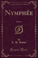 Nymph?e: Roman (Classic Reprint)