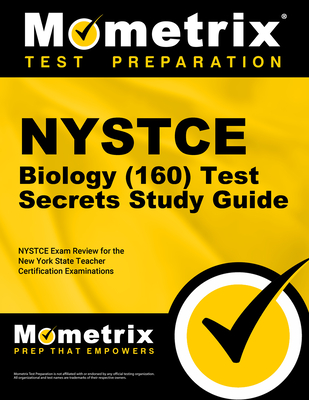 NYSTCE Biology (160) Secrets Study Guide: NYSTCE Test Review for the New York State Teacher Certification Examinations - Mometrix New York Teacher Certification Test Team (Editor)