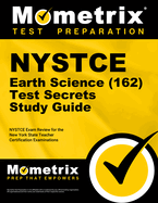 NYSTCE Earth Science (162) Secrets Study Guide: NYSTCE Test Review for the New York State Teacher Certification Examinations