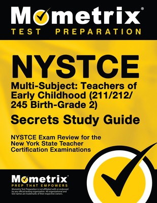 NYSTCE Multi-Subject: Teachers of Early Childhood (211/212/245 Birth-Grade 2) Secrets Study Guide: NYSTCE Test Review for the New York State Teacher Certification Examinations - Mometrix New York Teacher Certification Test Team (Editor)
