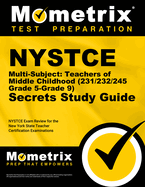 NYSTCE Multi-Subject: Teachers of Middle Childhood (231/232/245 Grade 5-Grade 9) Secrets Study Guide: NYSTCE Test Review for the New York State Teacher Certification Examinations