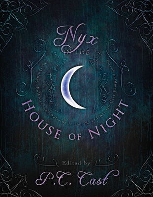 Nyx in the House of Night: Mythology, Folklore, and Religion in the P.C. and Kristin Cast Vampyre Series - Cast, P C (Editor), and Cast, Kristin (Contributions by), and Dane, Jordan (Contributions by)