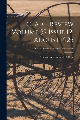 O. A. C. Review Volume 37 Issue 12, August 1925 - Ontario Agricultural College (Creator)