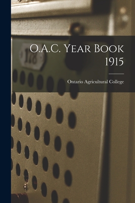 O.A.C. Year Book 1915 - Ontario Agricultural College (Creator)