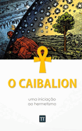 O Caibalion: Uma nova tradu??o