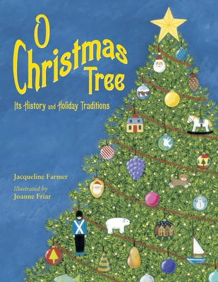 O Christmas Tree: Its History and Holiday Traditions - Farmer, Jacqueline