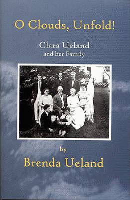 O Clouds, Unfold: Clara Ueland and Her Family - Ueland, Brenda