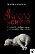 O Cora??o de Cristo: o cuidado do Salvador no c?u para com os pecadores na terra