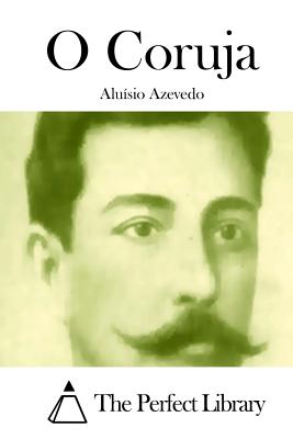 O Coruja - The Perfect Library (Editor), and Azevedo, Aluisio