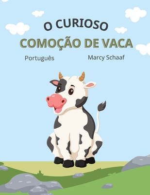 o curioso como??o de vaca (Portuguese) The Curious Cow Commotion - Schaaf, Marcy