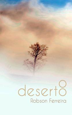 O Deserto - Ferreira, Robson