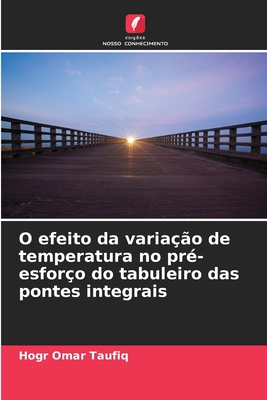 O efeito da varia??o de temperatura no pr?-esfor?o do tabuleiro das pontes integrais - Taufiq, Hogr Omar