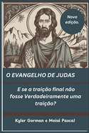 O Evangelho de Judas: E se a traio final no fosse Verdadeiramente uma traio?