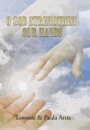 O God Strengthen Our Hands