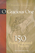 O Gracious One: 150 Psalm-Inspired Prayers