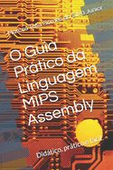 O Guia Prtico da Linguagem Mips Assembly: Facilitando a programa??o em assembly