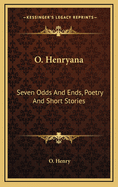 O. Henryana: Seven Odds and Ends, Poetry and Short Stories