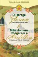 O Herege Glorioso & Tr?s Homens Chegaram a Heidelberg