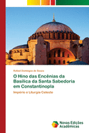 O Hino das Enc?nias da Bas?lica da Santa Sabedoria em Constantinopla