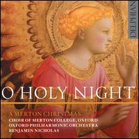 O Holy Night: A Merton Christmas - Alexander Little (organ); Clare Webb (soprano); David Willcocks (descant); Eleanor Hicks (soprano); Oliver Kelham (tenor);...