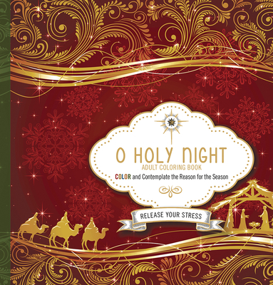 O Holy Night Adult Coloring Book: Color and Contemplate the Reason for the Season - Charisma House