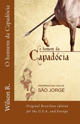 O Homem Da Capadocia: Original Brazilian Edition for the U.S.A. and Europe - R, Wilson