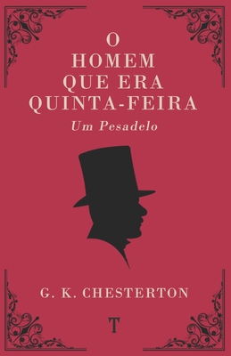 O Homem Que Era Quinta-Feira: Um Pesadelo - Guimar?es, Gustavo (Translated by), and Chesterton, G K