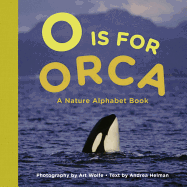 O Is for Orca: A Nature Alphabet Book