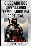 O legado dos Cavaleiros Templrios em Portugal