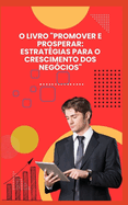 O Livro "Promover E Prosperar: Estrat?gias Para O Crescimento DOS Neg?cios"