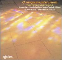 O Magnum Misterium: Twentieth-Century Carols - Ashley Catling (cantor); Colin Campbell (bass); Emma Preston-Dunlop (soprano); Libby Crabtree (soprano); Polyphony;...
