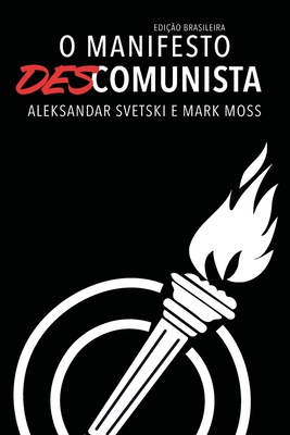 O Manifesto Descomunista - Moss, Mark, and Braga, Bernardo (Translated by), and Brito, Breno (Translated by)