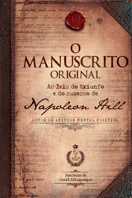 O Manuscrito Original - Hill, Napoleon
