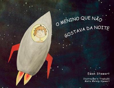 O Menino Que N?o Gostava Da Noite - Stewart, Ewan, and Metelo Stewart, Maira (Translated by)