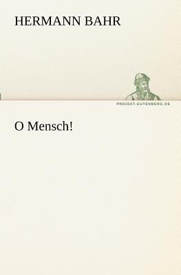 O Mensch! - Bahr, Hermann