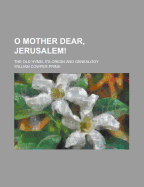 O Mother Dear, Jerusalem: the Old Hymn, Its Origin and Genealogy