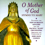 O Mother of God: Hymns to Mary