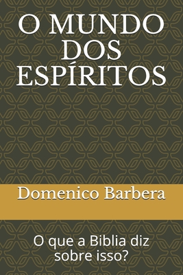 O Mundo DOS Esp?ritos: O que a Biblia diz sobre isso? - Tem?stocles de Oliveira, Jander (Translated by), and Barbera, Domenico