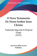 O Novo Testamento de Nosso Senhor Jesus Christo: Traduzido Segundo O Original Grego (1915)