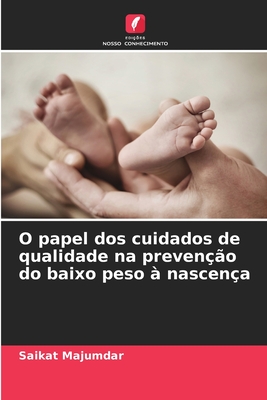 O papel dos cuidados de qualidade na preven??o do baixo peso ? nascen?a - Majumdar, Saikat